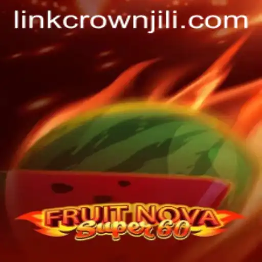 Exploring the Excitement of FruitNovaSuper60: A Guide Enhanced by CROWNJILI